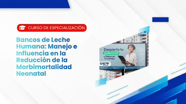 Bancos de Leche Humana: Manejo e Influencia en la Reducción de la Morbimortalidad Neonatal