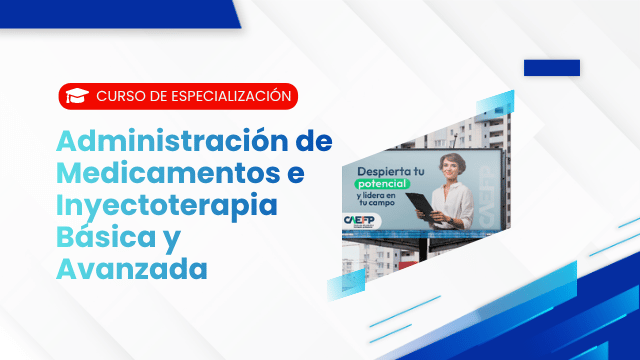 ADMINISTRACIÓN DE MEDICAMENTOS E INYECTOTERAPIA BÁSICA Y AVANZADA