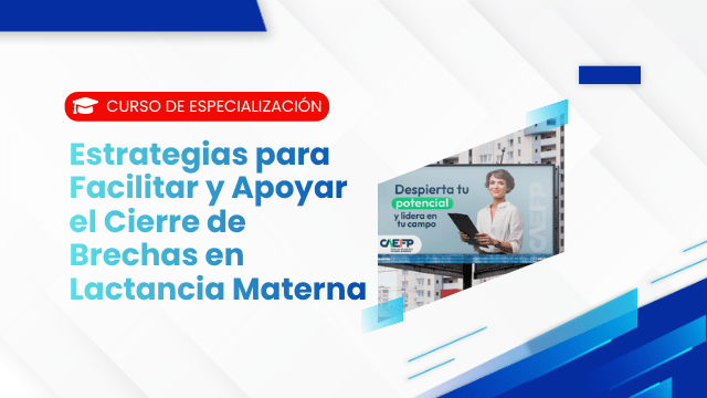 Estrategias para Facilitar y Apoyar el Cierre de Brechas en Lactancia Materna