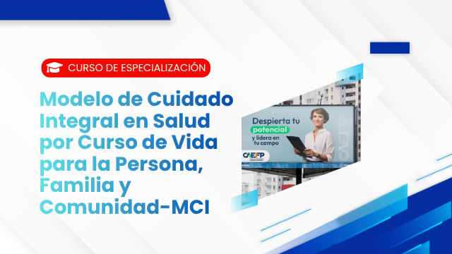 Modelo de Cuidado Integral en Salud por Curso de Vida para la Persona, Familia y Comunidad-MCI